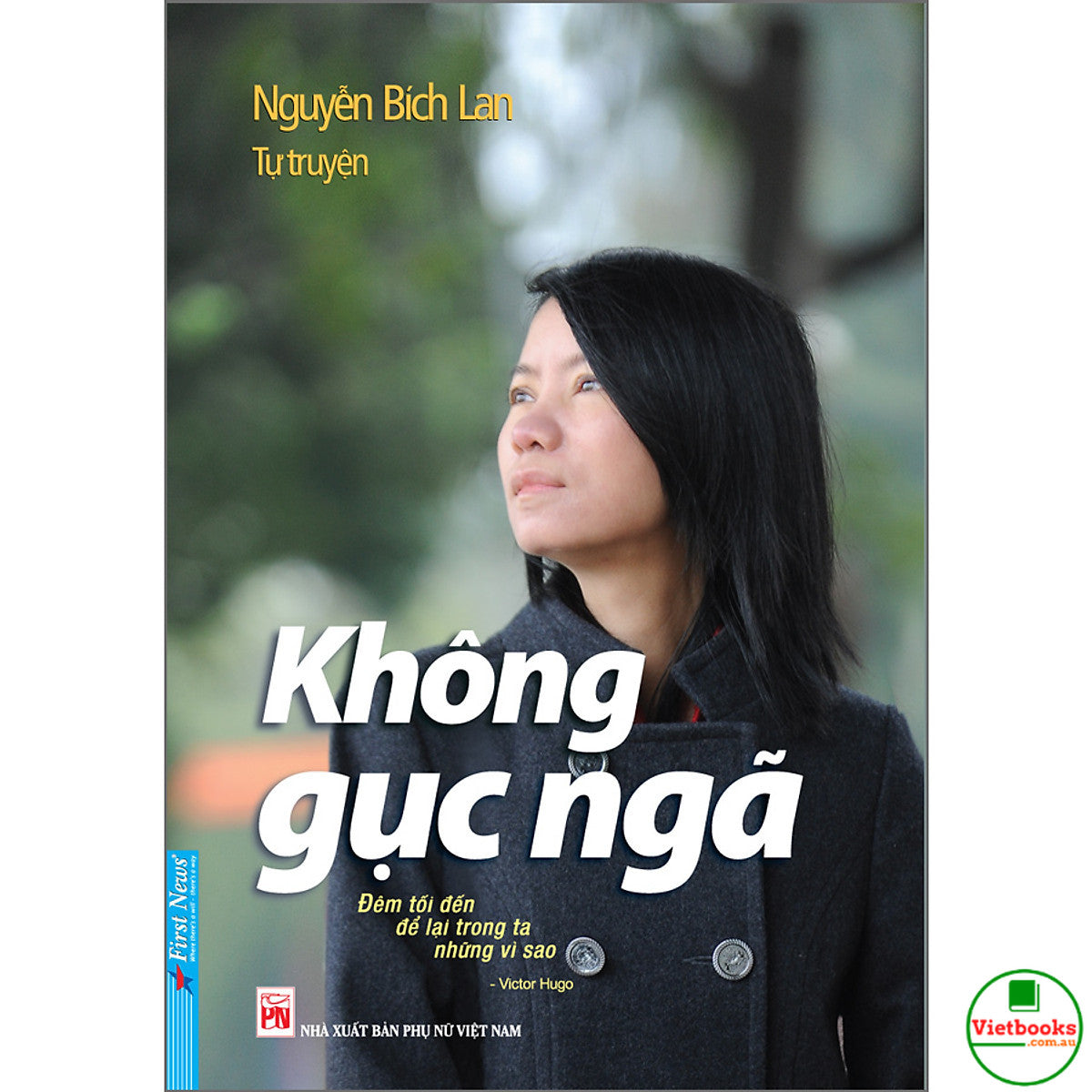 Tự Truyện Nguyễn Bích Lan - Không Gục Ngã (Tái Bản)