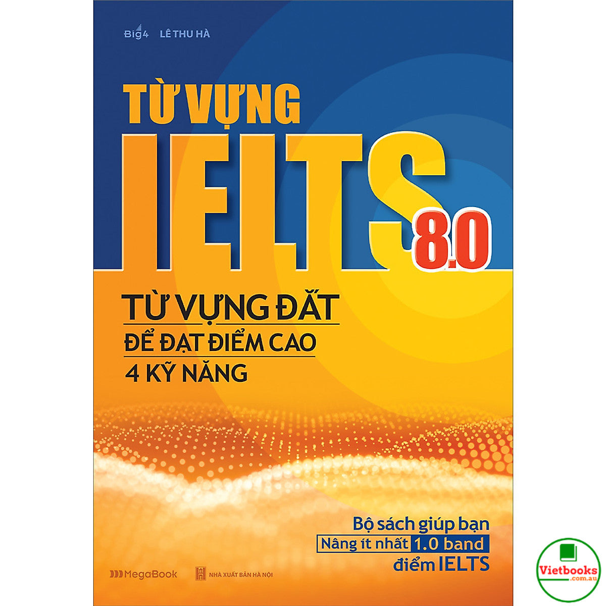 Từ Vựng IELTS 8.0 - Từ Vựng Đắt Để Đạt Điểm Cao 4 Kỹ Năng