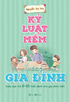 ky-luat-mem-trong-gia-dinh-giao-duc-tre-3-10-tuoi-danh-cho-gia-dinh-viet