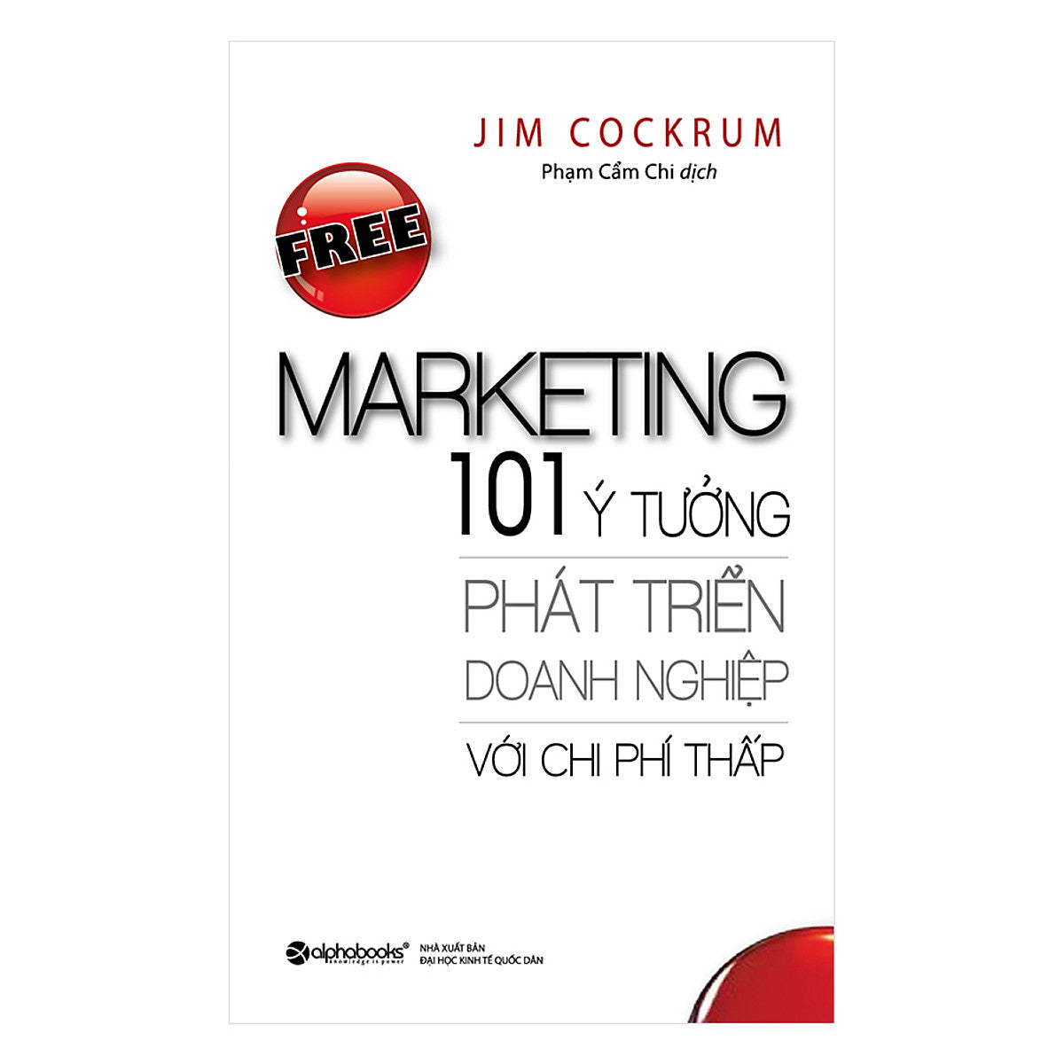 Free Marketing  –  101 Ý Tưởng Phát Triển Doanh Nghiệp Với Chi Phí Thấp