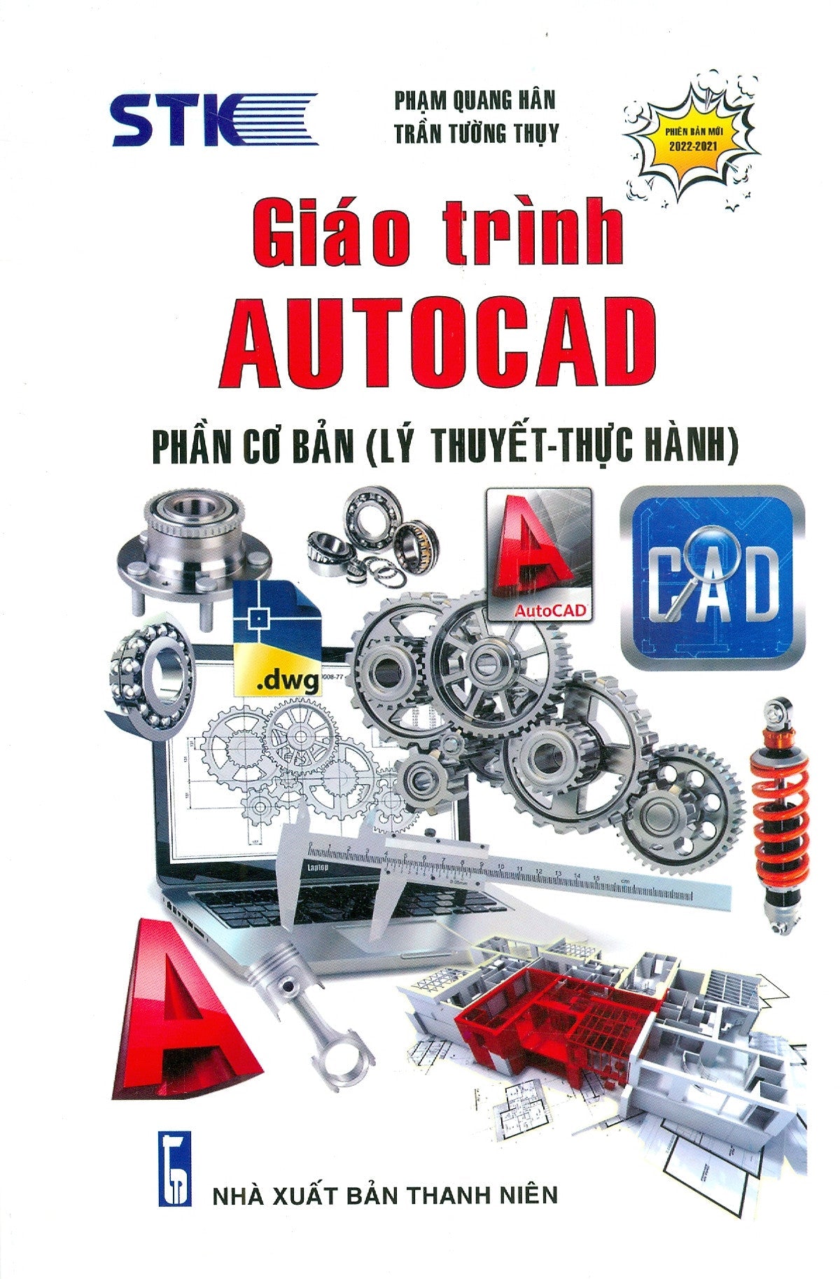 Giáo Trình Autocad - Phần Cơ Bản (Lý Thuyết - Thực Hành) (Dùng Cho Các Phiên Bản Autocad 2022, 2021)