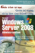 Sách Giáo Trình Tự Học - Quản Trị Mạng Và Tự Làm Chủ Thành Công Microsoft Windows Server 2008 Administration