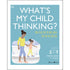 what-s-my-child-thinking-tam-ly-hoc-tre-em-thuc-hanh-cho-cha-me-hien-dai-tuoi-tu-2-den-7