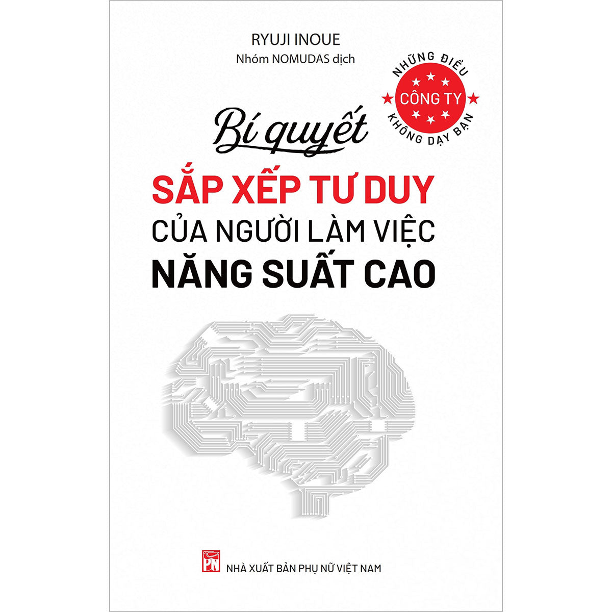 nhung-dieu-cong-ty-khong-day-ban-bi-quyet-sap-xep-tu-duy-cua-nguoi-lam-viec-nang-suat-cao