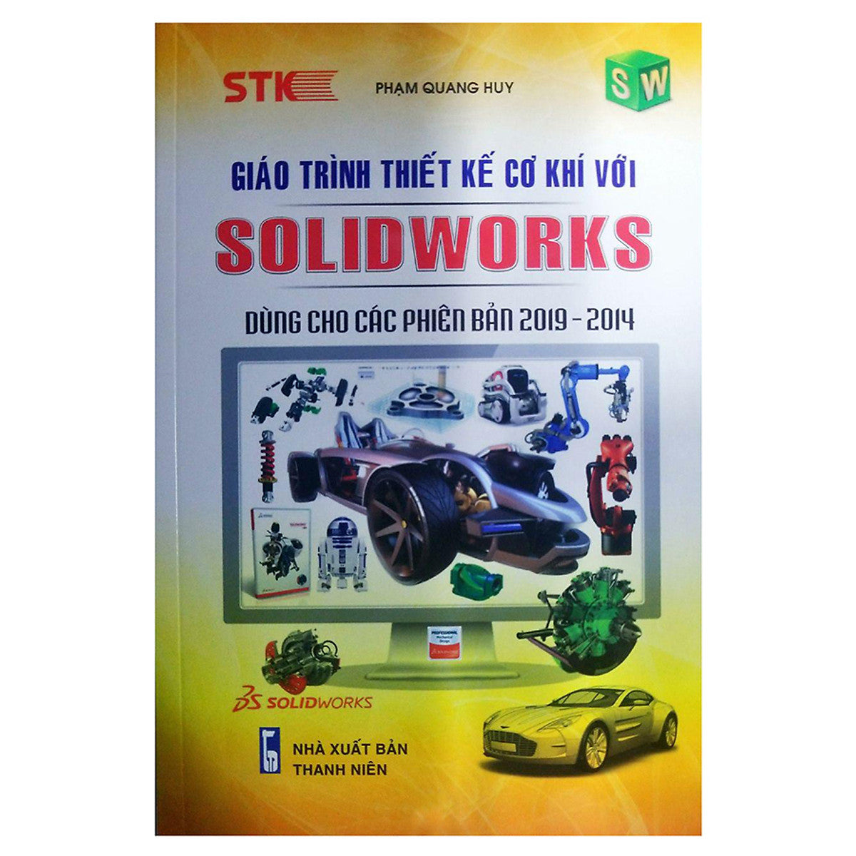 Giáo Trình Thiết Kế Cơ Khí Với Solidworks Dùng Cho Các Phiên Bản 2019 - 2014