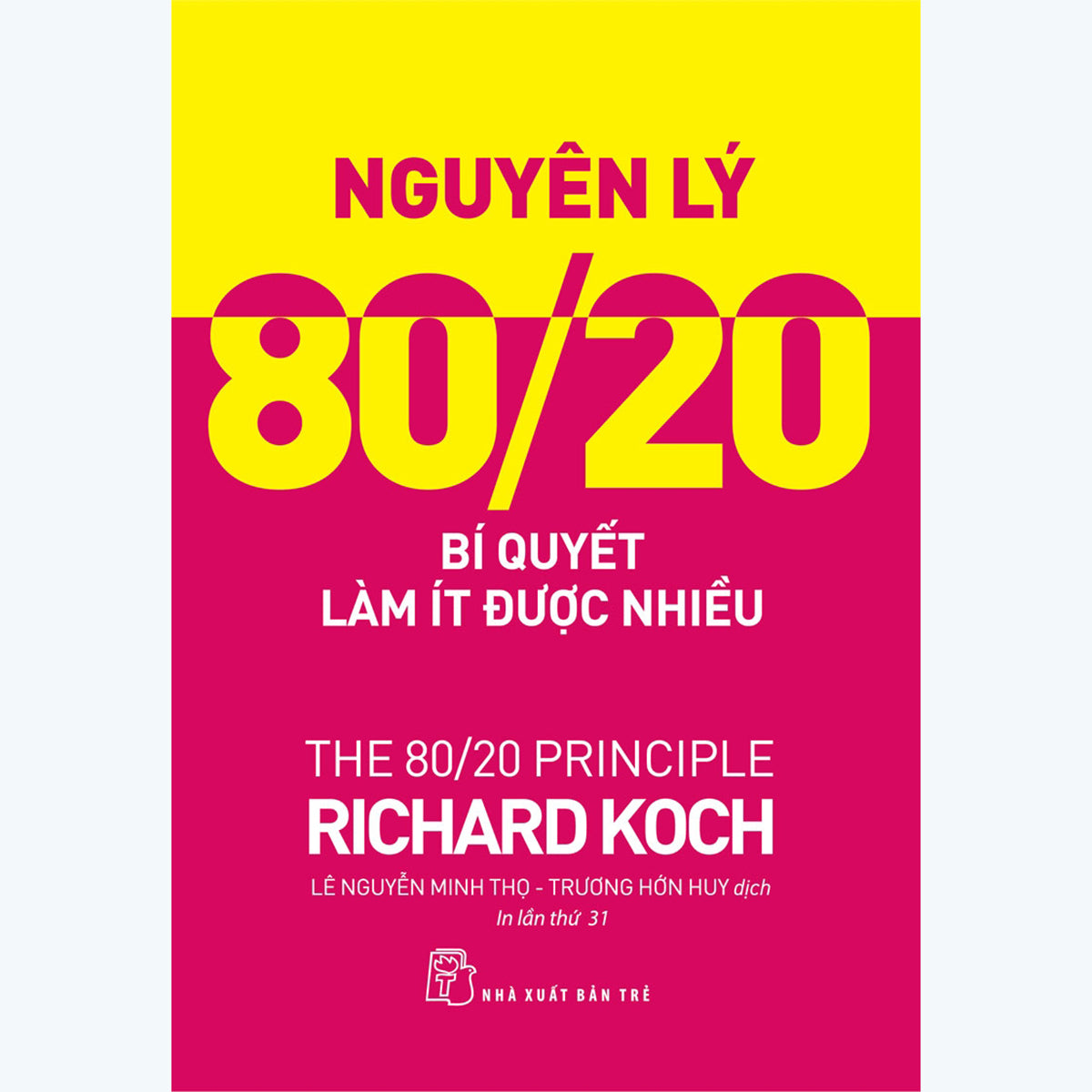 Sách Nguyên Lý 80/20 - Bí Quyết Làm Ít Được Nhiều 80 20