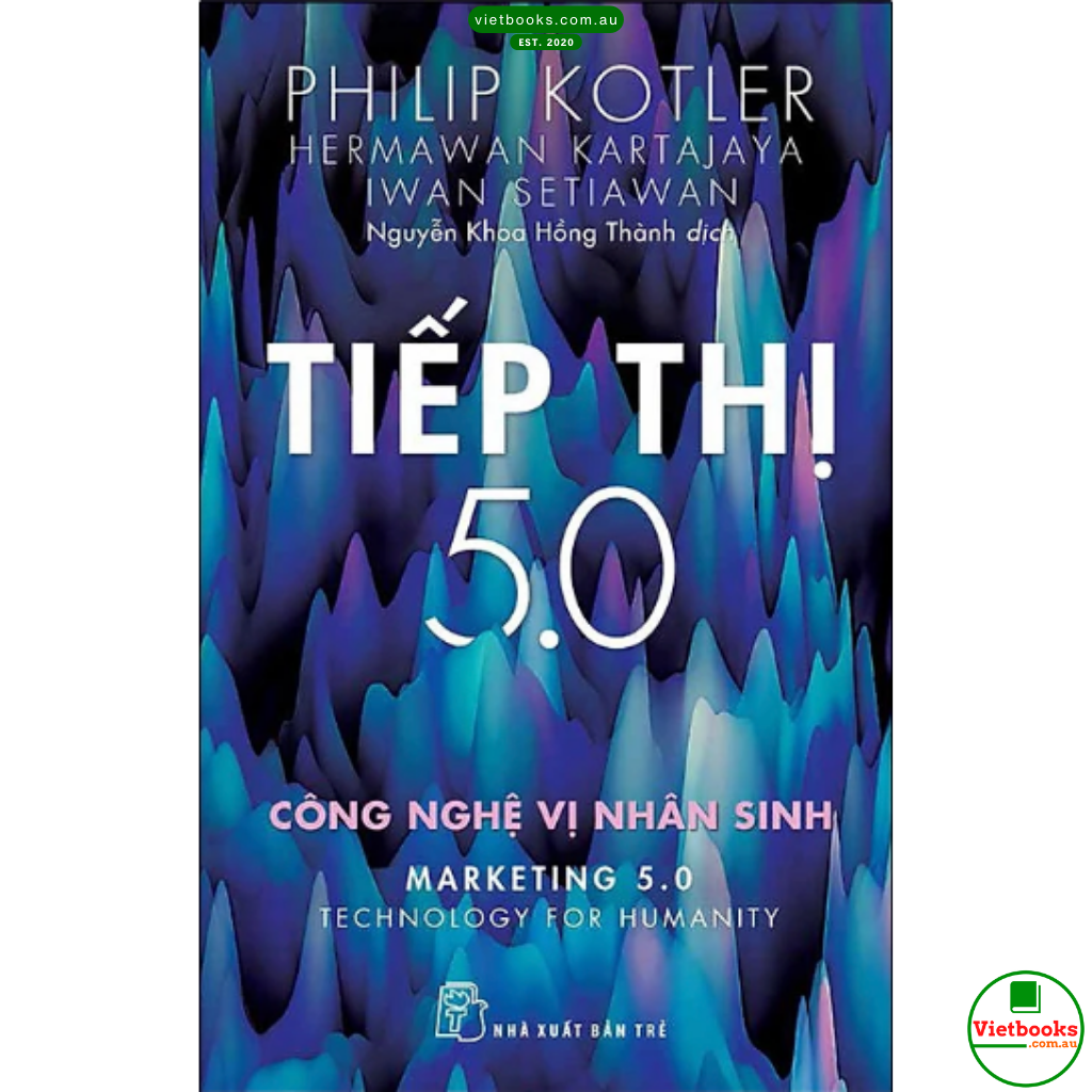 Tiếp Thị 5.0: Công Nghệ Vị Nhân Sinh - Philip Kotler