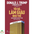 Donald Trump - Tôi Đã Làm Giàu Như Thế