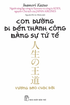 Sách Con Đường Đi Đến Thành Công Bằng Sự Tử Tế | Con Duong Di Den Thanh Cong Bang Su Tu Te