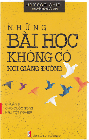 Những Bài Học Không Có Nơi Giảng Đường - Chuẩn Bị Cho Cuộc Sống Hậu Tốt Nghiệp