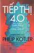 P.Kotler Tiếp thị 4.0 - Dịch Chuyển Từ Truyền Thống Sang Công Nghệ Số