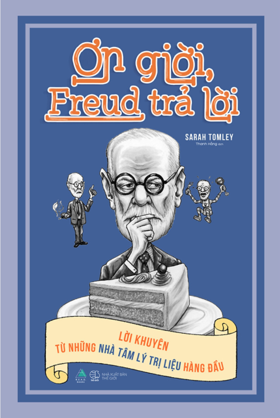 Ơn Giời, Freud Trả Lời (Lời Khuyên Từ Những Nhà Tâm Lý Trị Liệu Hàng Đầu)