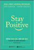 Stay Positive - Sống Tích Cực, Đời Hết Bực - Bí Quyết Sống Vui Mỗi Ngày