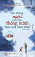 Con Không Ngốc, Con Chỉ Thông Minh Theo Một Cách Khác