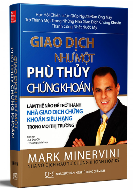 Giao Dịch Như Một Phù Thuỷ Chứng Khoán: Làm Thế Nào Để Trở Thành Nhà Giao Dịch Chứng Khoán Siêu Hạng Trên Mọi Thị Trường