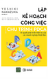 Lập Kế Hoạch Công Việc Theo Chu Trình PDCA - Bí Quyết Phát Triển Thần Kỳ Của Các Doanh Nghiệp Nhật Bản