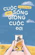 Cuộc Sống "Đếch" Giống Cuộc Đời