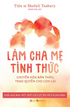 Làm Cha Mẹ Tỉnh Thức - Chuyển Hóa Bản Thân, Trao Quyền Cho Con Cái