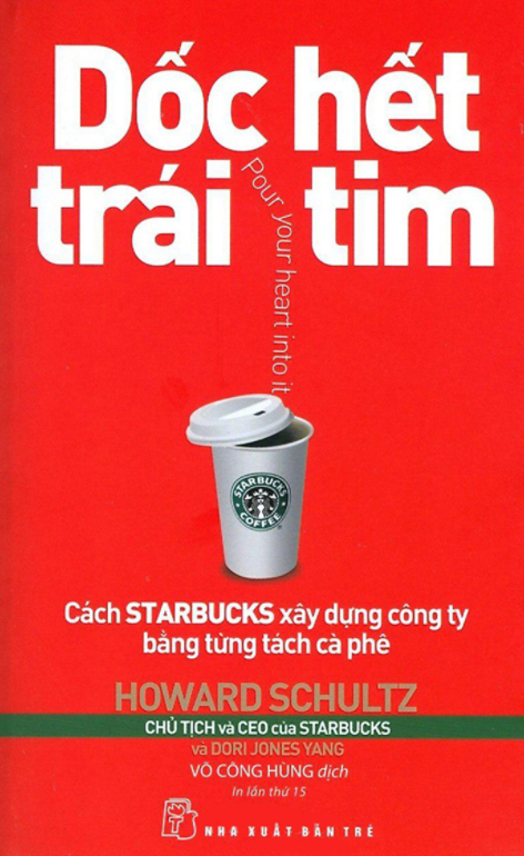 Dốc Hết Trái Tim - Cách Starbucks Xây Dựng Công Ty Bằng Từng Tách Cà Phê