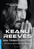 Keanu Reeves - Ma Trận Cuộc Đời (Bí Ẩn Đằng Sau Người Đàn Ông Tử Tế Nhất Hành Tinh)