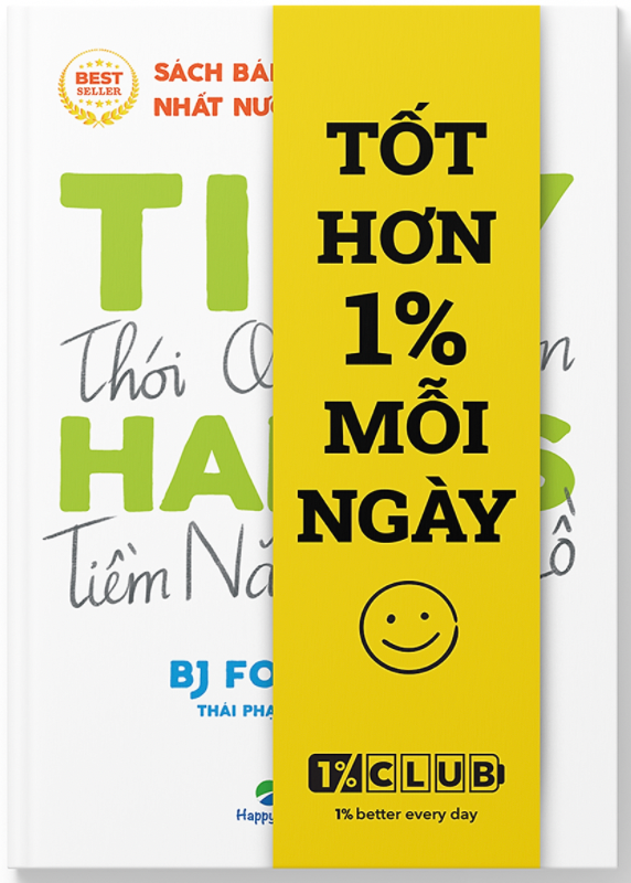 Tiny Habits : Thói quen tí hon - Tiềm năng khổng lồ - Tốt hơn 1% Mỗi Ngày