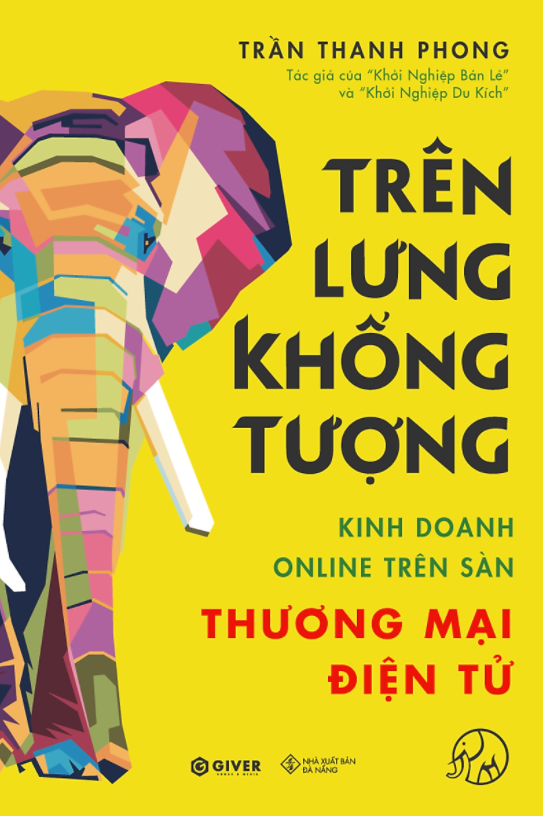 Trên Lưng Khổng Tượng - Kinh Doanh Online Trên Sàn Thương Mại Điện Tử - Khởi Nghiệp Với Bán Hàng Qua Mạng và Nhãn Hàng Riêng