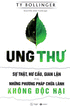 Ung Thư - Sự Thật, Hư Cấu, Gian Lận Và Những Phương Pháp Chữa Lành Không Độc Hại